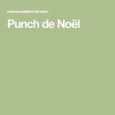 Punch De Noel Maman Ca Deborde Punch De Noel Punch Aperitif Noel