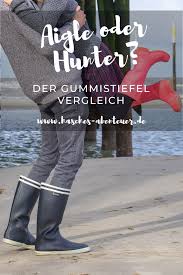 Aigle Oder Hunter Der Grosse Vergleich Hasches Abenteuer In 2020 Gummistiefel Stiefel Hunter Gummistiefel