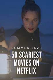 But i personally wanna be terrified and know the top most terrifying movies from these years. What Is The Scariest Movie On Netflix 2020