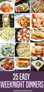 25 Easy Weeknight Dinners Easy Weeknight Dinners Family Dinner Recipes Weeknight Dinner Recipes Easy