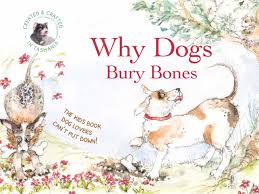 Back when food was hard to come by, your dog's ancestors would have to compete with other dogs in his pack for food and bones. Why Dogs Bury Bones Why Dogs