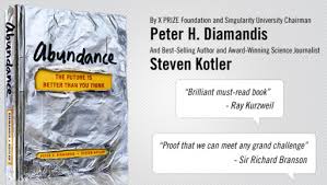 The writers refer to the book's title as being a future where nine billion people have access to clean water, food, energy, health care, education, and everything else that is necessary for a first world standard of living, thanks to technological innovation. New Book By Peter Diamandis And Steven Kotler Abundance Debuts 1 On Amazon And Barnes Noble Kurzweil