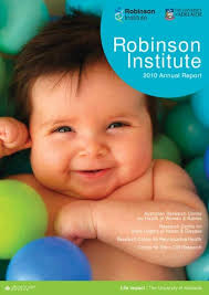 Robinson Institute Annual Report 2010 by The University of Adelaide