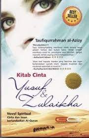 Kisah nabi yusuf dan zulaikha. Kitab Cinta Yusuf Zulaikha By Taufiqurrahman Al Azizy