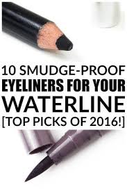 The Best Eyeliner For Your Waterline Top 10 Picks Of 2016 Smudge Proof Eyeliner Best Eyeliner Best Eyeliner For Waterline
