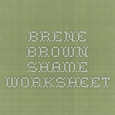 Brene Brown Shame Worksheet Therapy Worksheets Counseling Worksheets Therapy Counseling