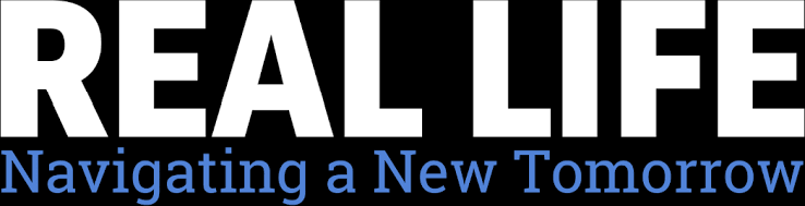 REAL LIFE – Navigating a New Tomorrow