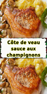 Preparation Nettoyez Les Champignons Coupez Les Pieds Et Decoupez En Lamelles Salez Et Poivrez Les Cotes De En 2020 Cote De Veau Recettes De Cuisine Plats Mijotes