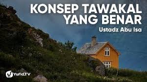 Blog indonesia optimis ingin berbagi seputar materi kultum ramadhan agar bisa dimanfaatkan mereka. Konsep Tawakkal Yang Benar Ustadz Abu Isa Youtube