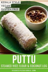 Puttu Steamed Rice Flour Coconut Log In 2020 Puttu Recipe Recipes Indian Food Recipes