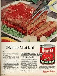 Use it in less quantity because otherwise it will make the meat mixture too thin. 15 Minute Meatloaf Recipe 1955 Hunts Ad Recipes 1950s Food Food