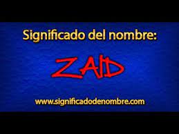 Significado De Zaid Que Significa Zaid Youtube