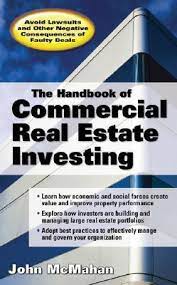 The handbook of commercial real estate investing delivers an authoritative best practices approach to the three major areas of the industry: The Handbook Of Commercial Real Estate Investing State Of The Art Standards For Investment Transactions Asset Management And Financial Reporting By John Mcmahan