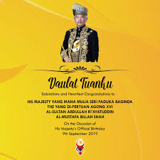 'he who is made lord', jawi: Nals My On Twitter Daulat Tuanku Salutations And Heartiest Congratulations To His Majesty Yang Di Pertuan Agong Xvi On The Occasion Of His Majesty S Official Birthday On 9 Sept 2019 We From