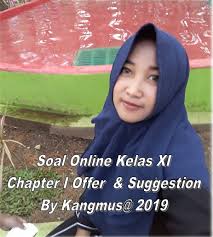Aug 30, 2019 · kunci jawaban soal bahasa inggris kelas 11 pts (suggestions, offers, opinions) answer key 1. Soal Online Kelas Xi Chapter I Offer And Suggestion Bahasa Inggris Smp Mts