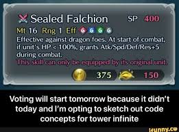 17 Sealed Falchion Sp 400 Mt16 Rng1effg 6 6 Effective Against Dragon Foes At Start Of Combat If Unit S Hp 100 Grants Atk Spd Def Res 5 During Combat