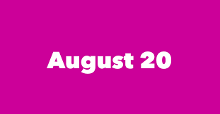 Text from this page is optimised only for dates if you were born on 20th august 2021. August 20 Famous Birthdays 1 Person In History Born This Day