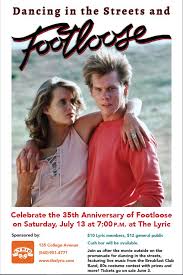 If footloose has taught me anything, it's that there are people everywhere trying to shut you down just for the crime of being young! 35th Anniversary Screening Of Footloose The Lyric Theatre