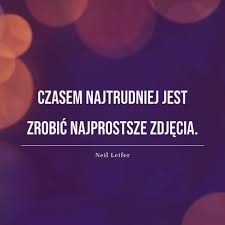 Cytaty o fotografii po polsku i angielsku [ LISTA ] Fotografia Pasja