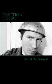 Inaction Figure: A Collection of Poems: Vancil, Scott A: 9781511462761:  Amazon.com: Books