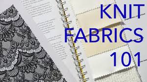 Knit fabrics are much more distinct from woven fabric because they have stretch. Learning About Fabrics 4 Knits Basics Youtube