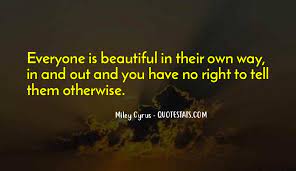 Top 32 Quotes About Everyone Is Beautiful In Their Own Way Famous Quotes Sayings About Everyone Is Beautiful In Their Own Way