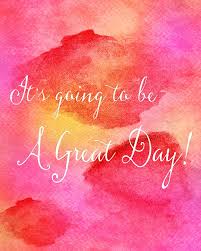 Free Art Print It S Going To Be A Great Day Silver Spiral Studio Great Day Quotes Work Week Quotes Free Art Prints