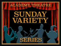 Sunday Variety Series at Academy Theatre