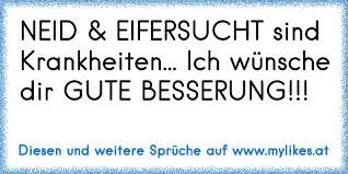 Neid Eifersucht Sind Krankheiten Ich Wunsche Dir Gute Besserung