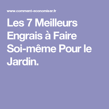 Les 7 Meilleurs Engrais A Faire Soi Meme Pour Le Jardin Engrais Engrais Gazon Engrais Naturel