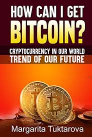 ﻿ ﻿ moreover, there is the possibility that crypto. How Can I Get Bitcoin Cryptocurrency In Our World Trend Of Our Future English Edition Ebook Tuktarova Margarita Amazon De Kindle Shop