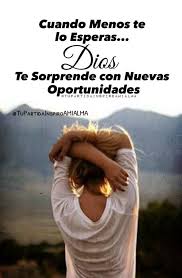 Cuando Menos Te Lo Esperas Dios Te Sorprende Con Nuevas Oportunidades Afirmaciones Poderosas Promesas De Dios Dios