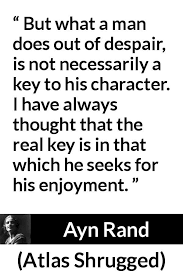 In addition, the appendix singles out the significance of certain characters, companies, concepts, places, technologies, and other things in the novel. Ayn Rand About Despair Atlas Shrugged 1957 Wise Words Quotes Business Inspiration Quotes Ayn Rand Quotes