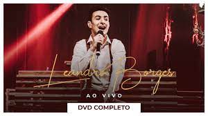 Meu filho, você precisa crer. Leandro Borges Ao Vivo Dvd Completo Youtube