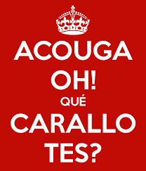 Significado De La Palabra Gallega Carallo Buscar Con Google Con Imagenes Frases Geniales Dibujos Con Frases Frases Graciosas