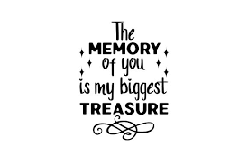 Watch on your big screen view all o'reilly videos, superstream events, and meet the expert sessions on your home tv. The Memory Of You Is My Biggest Treasure Svg Cut File By Creative Fabrica Crafts Creative Fabrica