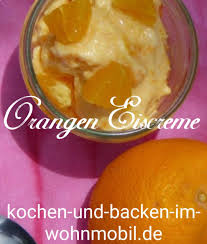 Orangeneis Aus Gefrorenen Orangen Und Sahne Kochen Und Backen Im Wohnmobil De Kochen Und Backen Orangeneis Lebensmittel Essen