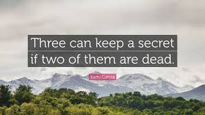 Kami Garcia Quote Three Can Keep A Secret If Two Of Them Are Dead