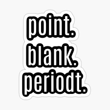 The homegirl said, i'm that ooog bitch, [point. Point Blank Period Gifts Merchandise Redbubble