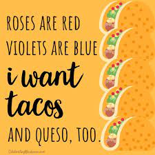 Maybe you would like to learn more about one of these? Roses Are Red Violets Are Blue I Want Tacos And Queso Too Celebratingweakness Quotes Funny Joke Taco Valentines Quotes Funny Funny Quotes Tuesday Humor