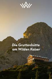 Die Gruttenhutte Am Wilden Kaiser Urlaub In Tirol Draussen Schlafen Wandern Alpen