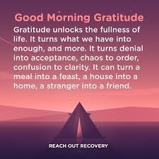 It turns denial into acceptance, chaos to order, confusion to clarity. Gratitude Quotes The Fullness Of Life Reach Out Recovery