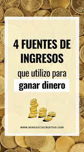 4 Fuentes De Ingresos Que Utilizo Para Ganar Dinero En Este Articulo Comparto Contigo Mis Fu Ganar Dinero Por Internet Ganar Dinero Negocios Para Ganar Dinero