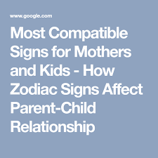 35 rigorous zodiac compatibility parent child