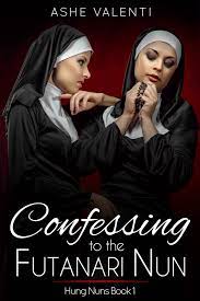 Confessing to the Futanari Nun (Hung Nuns Book 1) eBook by Ashe Valenti -  EPUB Book | Rakuten Kobo 9781370598441