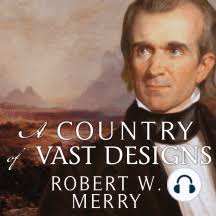 A Country of Vast Designs by Robert W. Merry (Audiobook)