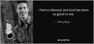 Jonny Lang Quote I Feel So Blessed And God Has Been So Good