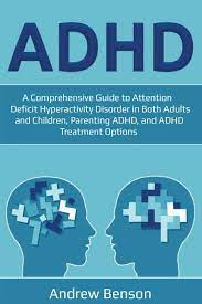 Understanding adhd (or add) in adults. Adhd A Comprehensive Guide To Attention Deficit Hyperactivity Disorder In Both Adults And Children Parenting Adhd And Adhd Treatment Options Amazon Co Uk Benson Andrew 9781697921595 Books