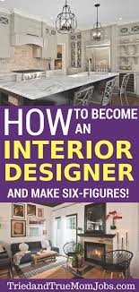 How To Become An Interior Designer And Make A Six Figure Income How To Become An Interior Designer Interior Design Business Interior Design Jobs