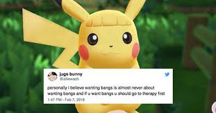 Currently, the game is only set to include the very first generation of developer game freak confirmed to sun online at the game's launch that there are not currently plans to introduce more to let's go in the way that. Pikachu Got Bangs And We Just Wanna Know Who Hurt Him Anith